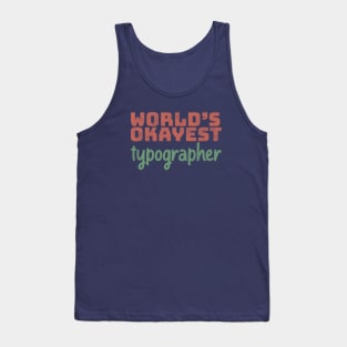 World's Okayest Typographer Tank Top